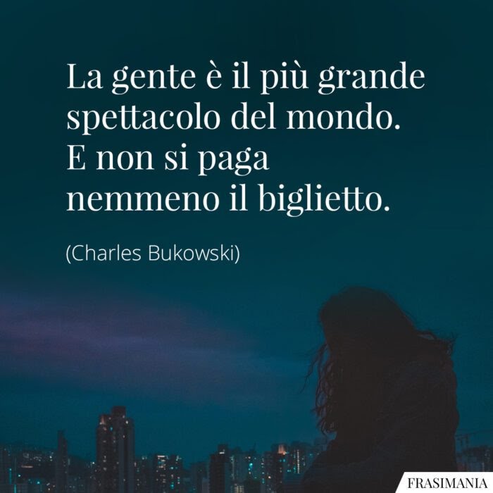 frasi-gente-spettacolo-biglietto-bukowski-700x700.jpg
