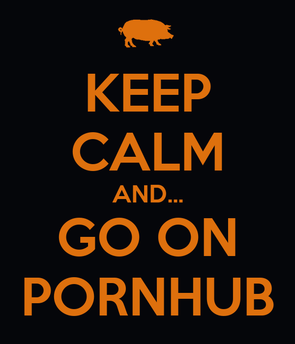 keep-calm-and-go-on-pornhub.png